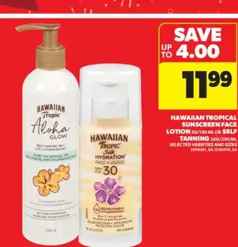 Real Canadian Superstore HAWAIIAN TROPICAL SUNSCREEN FACE LOTION, 50/150 ML OR SELF TANNING, 200/290 ML offer