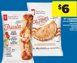 Real Canadian Superstore PC CALZONE 240 G OR FRUSTA 330/350 G offer