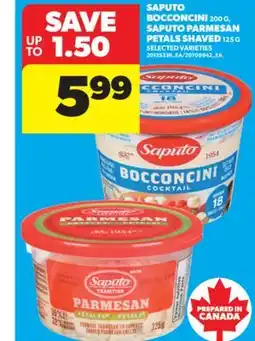 Real Canadian Superstore SAPUTO BOCCONCINI, 200 G, SAPUTO PARMESAN PETALS SHAVED, 125 G offer