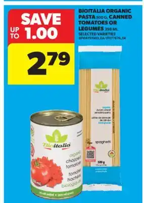 Real Canadian Superstore BIOITALIA ORGANIC PASTA, 500 G, CANNED TOMATOES OR LEGUMES, 398 ML offer