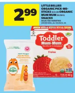 Real Canadian Superstore LITTLE BELLIES ORGANIC PICK-ME-STICKS, 16 G OR ORGANIC MUM MUM, 50/60 G SNACKS offer