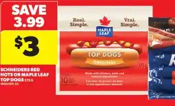 Real Canadian Superstore SCHNEIDERS RED HOTS OR MAPLE LEAF TOP DOGS, 375 G offer