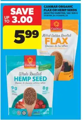 Real Canadian Superstore CANMAR ORGANIC FLAX OR HEMP SEEDS, 340-500 G offer