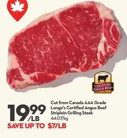 Longo's Cut from Canada AAA Grade Longo's Certified Angus Beef Striploin Grilling Steak offer