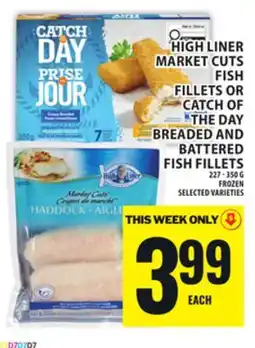 Food Basics HIGH LINER MARKET CUTS FISH FILLETS OR CATCH OF THE DAY BREADED AND BATTERED FISH FILLETS offer