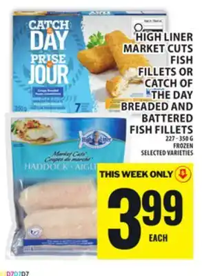 Food Basics HIGH LINER MARKET CUTS FISH FILLETS OR CATCH OF THE DAY BREADED AND BATTERED FISH FILLETS offer