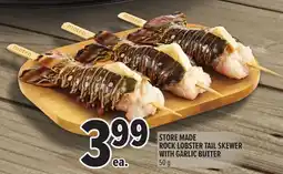 Metro STORE MADE ROCK LOBSTER TAIL SKEWER WITH GARLIC BUTTER offer
