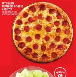 Metro 16 X-LARGE PEPPERONI & CHEESE HOT PIZZA offer