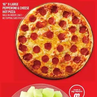 Metro 16 X-LARGE PEPPERONI & CHEESE HOT PIZZA offer