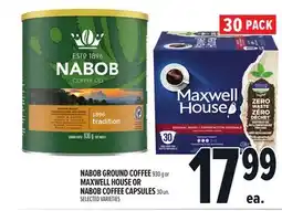 Metro NABOB GROUND COFFEE 930 G OR MAXWELL HOUSE OR NABOB COFFEE CAPSULES 30 UN offer