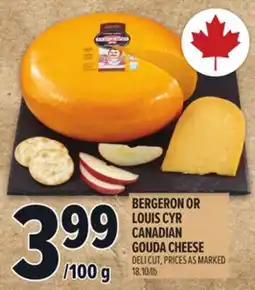 Metro BERGERON OR LOUIS CYR CANADIAN GOUDA CHEESE offer