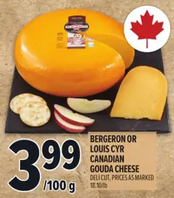Metro BERGERON OR LOUIS CYR CANADIAN GOUDA CHEESE offer