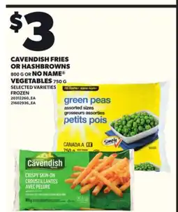Loblaws CAVENDISH FRIES OR HASHBROWNS, 800 G OR NO NAME VEGETABLES, 750 G offer