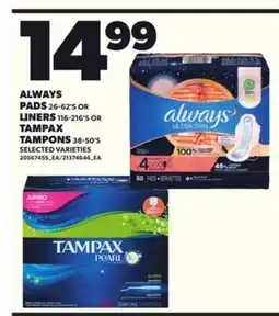 Loblaws ALWAYS PADS 26-62'S OR LINERS 116-216'S OR TAMPAX TAMPONS 38-50'S offer