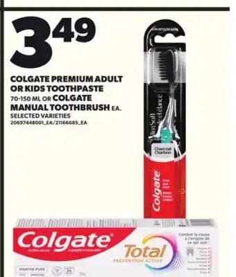 Loblaws COLGATE PREMIUM ADULT OR KIDS TOOTHPASTE, 70-150 ML OR COLGATE MANUAL TOOTHBRUSH, EA offer