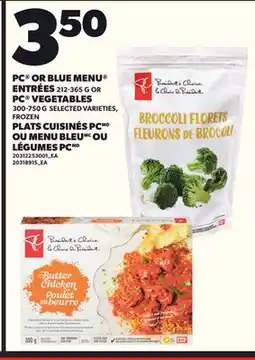 Independent Grocer PC OR BLUE MENU ENTRÉES, 212-365 G OR PC VEGETABLES, 300-750 G offer