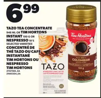 Independent Grocer TAZO TEA CONCENTRATE 9-16 ML OR TIM HORTONS INSTANT 100 G OR NESPRESSO 10'S offer