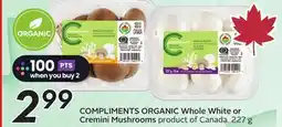 Sobeys COMPLIMENTS ORGANIC Whole White or Cremini Mushrooms offer