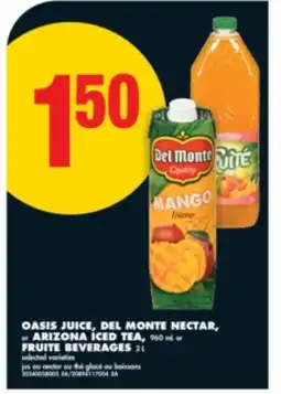 No Frills OASIS JUICE, DEL MONTE NECTAR, or ARIZONA ICED TEA, 960 mL or FRUITE BEVERAGES 2 L offer