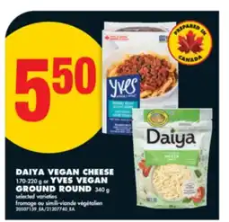 No Frills DAIYA VEGAN CHEESE, 170-220 g or YVES VEGAN GROUND ROUND, 340 g offer