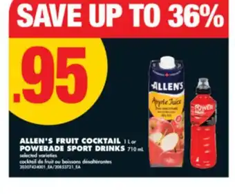 No Frills ALLEN'S FRUIT COCKTAIL 1 L or POWERADE SPORT DRINKS 710 mL offer