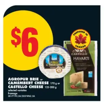 No Frills AGROPUR BRIE or CAMEMBERT CHEESE 170 g or CASTELLO CHEESE 125-200 g offer