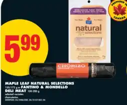 No Frills MAPLE LEAF NATURAL SELECTIONS 150/175 g or FANTINO & MONDELLO DELI MEAT 100-200 g offer