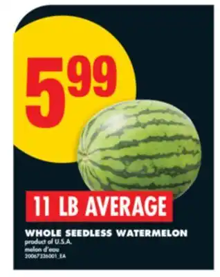 No Frills WHOLE SEEDLESS WATERMELON, 11 LB AVERAGE offer