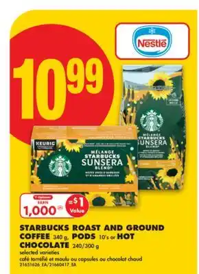 No Frills STARBUCKS ROAST AND GROUND PODS 10's or 340 g, PODS COFFEE 340 g, CHOCOLATE 240/300 g offer