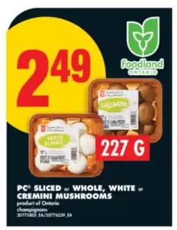No Frills PC SLICED or WHOLE, WHITE or CREMINI MUSHROOMS, 227 G offer