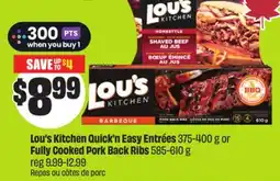 FreshCo Lou's Kitchen Quick'n Easy Entrées 375-400 g or Fully Cooked Pork Back Ribs 585-610 g offer
