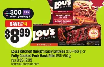 FreshCo Lou's Kitchen Quick'n Easy Entrées 375-400 g or Fully Cooked Pork Back Ribs 585-610 g offer