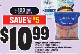 FreshCo High Liner Pan-Sear Frozen 500-540g Catch of the Day Fish Fillets Frozen 580-800g offer