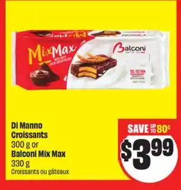 FreshCo Di Manno Croissants 300 g or Balconi Mix Max 330 g offer