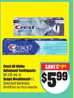 FreshCo Crest 3D White Advanced Toothpaste 85-135 mL or Scope Mouthwash 1 L Selected Varieties offer