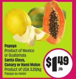 Chalo FreshCo Papaya Product of Mexico or Guatemala Santa Claus, Canary or Hami Melon Product of USA offer