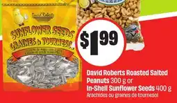 Chalo FreshCo David Roberts Roasted Salted Peanuts 300 g or In-Shell Sunflower Seeds 400 g offer