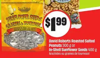 Chalo FreshCo David Roberts Roasted Salted Peanuts 300 g or In-Shell Sunflower Seeds 400 g offer