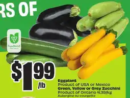 Chalo FreshCo Eggplant Product of USA or Mexico Green, Yellow or Grey Zucchini Product of Ontario offer