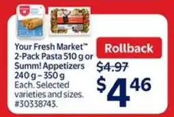 Walmart Your Fresh Market 2-Pack Pasta 510 g or Summ! Appetizers 240 g - 350 g offer