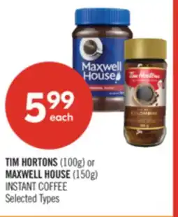 Shoppers Drug Mart TIM HORTONS (100g) or MAXWELL HOUSE (150g) INSTANT COFFEE offer