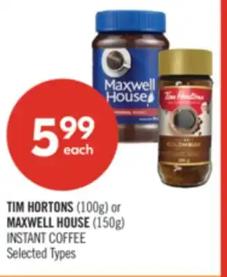 Shoppers Drug Mart TIM HORTONS (100g) or MAXWELL HOUSE (150g) INSTANT COFFEE offer
