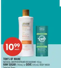 Shoppers Drug Mart TOM'S OF MAINE NATURAL ANTIPERSPIRANT/DEODORANT (92g), RAW SUGAR (740mL) or DOVE (591mL) BODY WASH offer