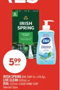 Shoppers Drug Mart IRISH SPRING BAR SOAP (6 x 104.8g), LIVE CLEAN (500mL) or DIAL (325mL) LIQUID HAND SOAP offer
