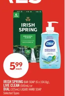 Shoppers Drug Mart IRISH SPRING BAR SOAP (6 x 104.8g), LIVE CLEAN (500mL) or DIAL (325mL) LIQUID HAND SOAP offer