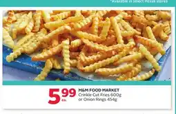 Rexall M&M FOOD MARKET Crinkle Cut Fries 600g or Onion Rings 454g offer