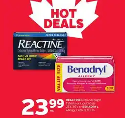 Rexall REACTINE Extra Strength Tablets or Liquid Gels 25' s-36' s or BENADRYL Allergy Caplets 100' s offer