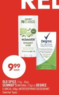 Shoppers Drug Mart OLD SPICE (73g - 85g), SCHMIDT'S NATURAL (75g) or DEGREE CLINICAL (48g) ANTIPERSPIRANT/DEODORANT offer