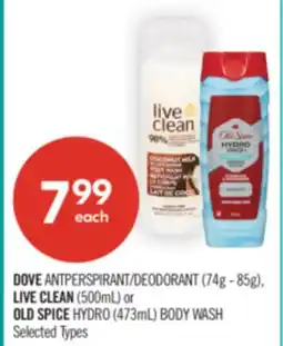 Shoppers Drug Mart DOVE ANTPERSPIRANT/DEODORANT (74g - 85g), LIVE CLEAN (500mL) or OLD SPICE HYDRO (473mL) BODY WASH offer