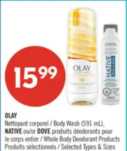 Pharmaprix OLAY Body Wash (591 mL), NATIVE or DOVE Whole Body Deodorant Products offer